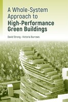 A Whole-system Approach To High-performance Green Buildings: A Practical Whole-system Approach
