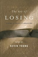 The Art Of Losing: Poems Of Grief And Healing