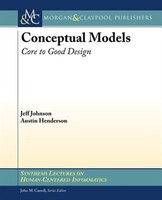 Conceptual Models: Core To Good Use