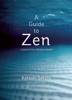 A Guide to Zen: Lessons from a Modern Master