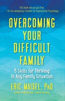 Overcoming Your Difficult Family: 8 Skills For Thriving In Any Family Situation
