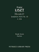 Hamlet (symphonic Poem No. 10), S. 104 - Study Score