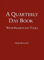 A Quarterly Day Book With Prompts And Tools