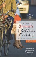 The Best Women's Travel Writing 2011: True Stories From Around The World