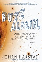Buzz Aldrin, What Happened To You In All The Confusion?: A Novel