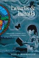 Hearts And Hands, Second Edition: Creating Community In Violent Times