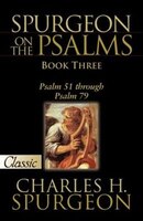 Spurgeon On The Psalms: Book Three: Psalm 51 Through Psalm 79