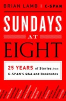 Sundays at Eight: 25 Years of Stories from C-SPANS Q&A and Booknotes