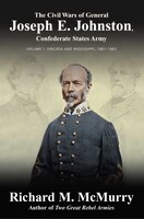 ISBN 9781611215922 product image for The Civil Wars Of Confederate General Joseph E. Johnston: Volume 1: Virginia To  | upcitemdb.com