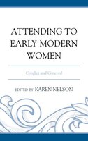 Attending To Early Modern Women: Conflict And Concord