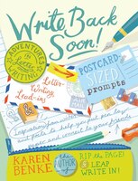 Write Back Soon!: Adventures In Letter Writing
