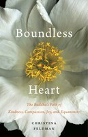Boundless Heart: The Buddha's Path Of Kindness, Compassion, Joy, And Equanimity