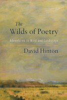The Wilds Of Poetry: Adventures In Mind And Landscape