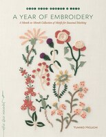 A Year Of Embroidery: A Month-to-month Collection Of Motifs For Seasonal Stitching