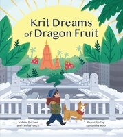 Krit Dreams Of Dragon Fruit: A Story Of Leaving And Finding Home