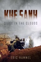 Khe Sanh: Siege In The Clouds