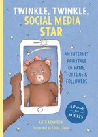 Twinkle, Twinkle, Social Media Star: An Internet Fairytale of Fame, Fortune and Followers