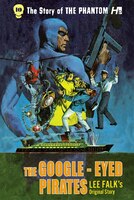 The Phantom: The Complete Avon Novels: Volume #10: The Google-eyed Pirates!