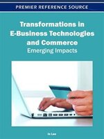 Transformations in E-Business Technologies and Commerce Emerging Impacts