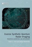 Inverse Synthetic Aperture Radar Imaging: Principles, Algorithms And Applications
