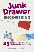 Junk Drawer Engineering: 25 Construction Challenges That Don't Cost a Thing (Junk Drawer Science)