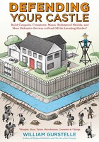 Defending Your Castle: Build Catapults, Crossbows, Moats, Bullet-Proof Shields & More Defensive Devices to Fend Off the Invading Hordes