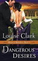 Dangerous Desires (Hearts of Rebellion Series, Book 3)