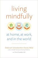 Living Mindfully: At Home, at Work, and in the World
