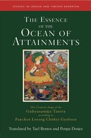 The Essence Of The Ocean Of Attainments: The Creation Stage of the Guhyasamaja Tantra according to Panchen Losang Chökyi Gyaltsen