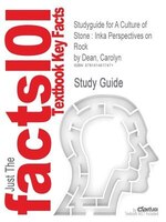Studyguide For A Culture Of Stone: Inka Perspectives On Rock By Carolyn Dean, Isbn 9780822347910