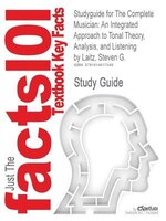 Studyguide For The Complete Musician: An Integrated Approach To Tonal Theory, Analysis, And Listening By Steven G. Laitz, Isbn 978