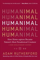 Humanimal: How Homo sapiens Became Natures Most Paradoxical Creature?A New Evolutionary History