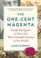 The One-cent Magenta: Inside The Quest To Own The Most Valuable Stamp In The World