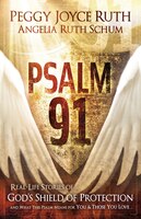 Psalm 91: Real-Life Stories of God's Shield of Protection and What This Psalm Means for You & Those You Love