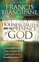 Holiness, Truth, And The Presence Of God: For Those Who Are Unsatisfied With Their Spiritual Life And Willing To Do Something Abou