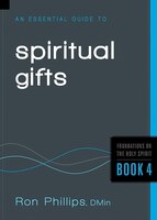 Essential Guide To Spiritual Gifts, An