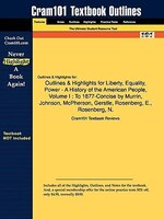 Outlines & Highlights For Liberty, Equality, Power - A History Of The American People, Volume I: To 1877-concise By Murrin, Johnso