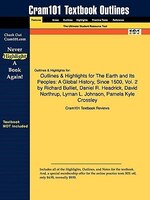Outlines & Highlights For The Earth And Its Peoples: A Global History, Since 1500, Vol. 2 By Richard Bulliet, Daniel R. Headrick,
