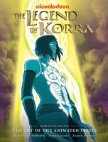 The Legend Of Korra: The Art Of The Animated Series - Book Four: Balance