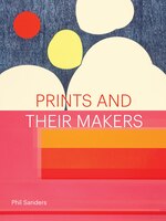 Prints And Their Makers: From Conception To Completion