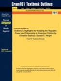 Outlines & Highlights For Keeping The Republic: Power And Citizenship In American Politics By Christine Barbour, Gerald C. Wright