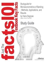 Studyguide For Microeconometrics Of Banking: Methods, Applications, And Results By Hans Degryse, Isbn 9780195340471