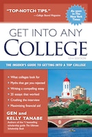 Get Into Any College: The Insider's Guide To Getting Into A Top College