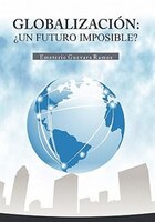 Globalización: ?un Futuro Imposible?