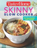 Taste of Home Skinny Slow Cooker: Cook Smart, Eat Smart with 352 Healthy Slow-Cooker Recipes