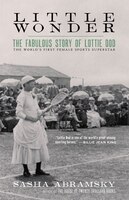 Little Wonder: The Fabulous Story Of Lottie Dod, The World's First Female Sports Superstar