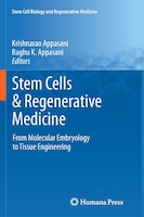 Stem Cells And Regenerative Medicine: From Molecular Embryology to Tissue Engineering