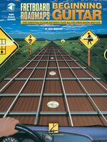 Fretboard Roadmaps For The Beginning Guitarist: The Essential Guitar Patterns That All The Pros Know And Use