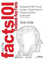 Studyguide For Math Through The Ages: A Gentle History For Teachers And Others By Berlinghoff, Isbn 9780883857366