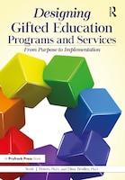 Designing Gifted Education Programs And Services: From Purpose To Implementation